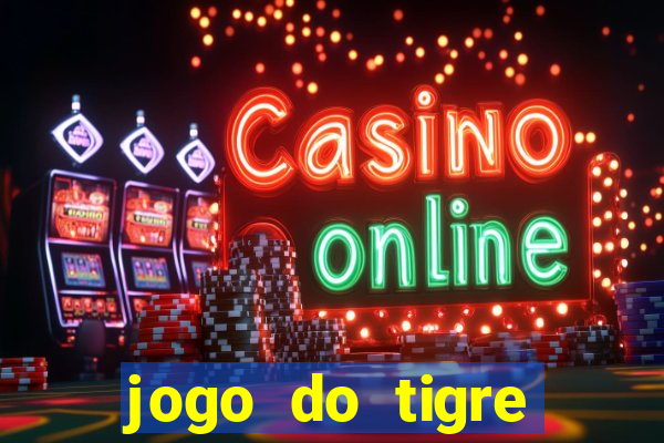 jogo do tigre plataforma chinesa